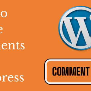 How To Disable Comments On Wordpress