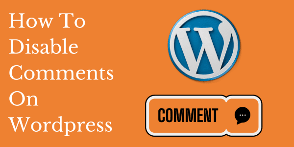 How To Disable Comments On Wordpress